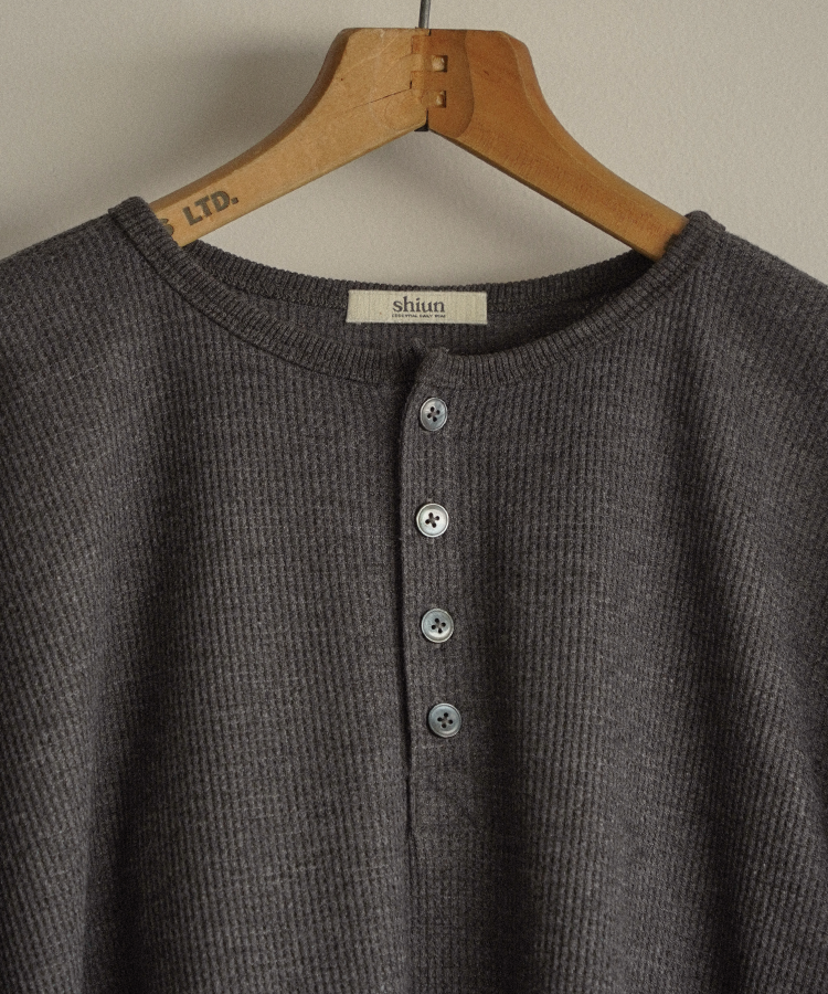 shiun(シウン) ONLINE STORE / WAFFLE HENLEY NECK L/S TEE
